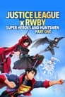 Ліга справедливості x RWBY: Супергерої та мисливці. Частина перша