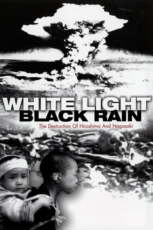 Постер White Light/Black Rain: The Destruction of Hiroshima and Nagasaki (2007)