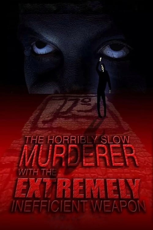 Постер The Horribly Slow Murderer with the Extremely Inefficient Weapon (2008)