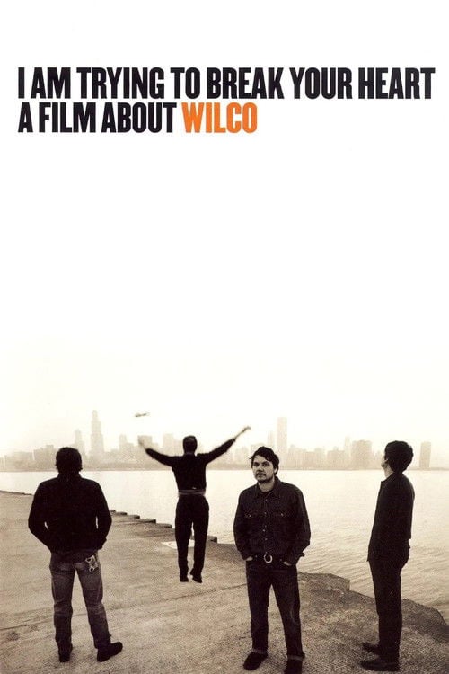 Постер I Am Trying to Break Your Heart: A Film About Wilco (2002)