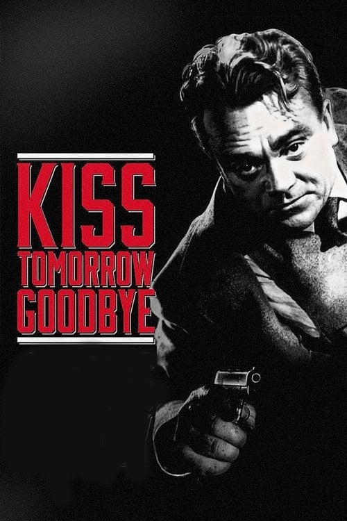 Постер Kiss Tomorrow Goodbye (1950)