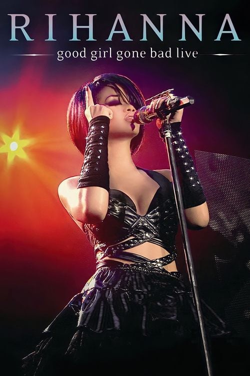 Постер Rihanna - Good Girl Gone Bad Live (2008)