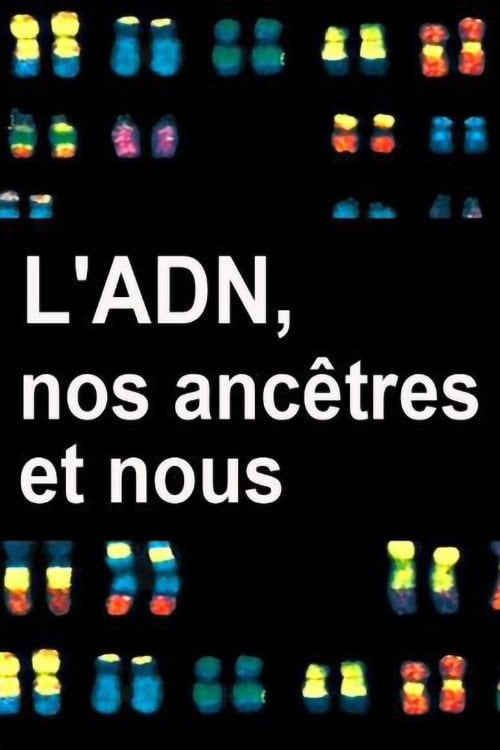 Постер L'ADN, nos ancêtres et nous (2011)