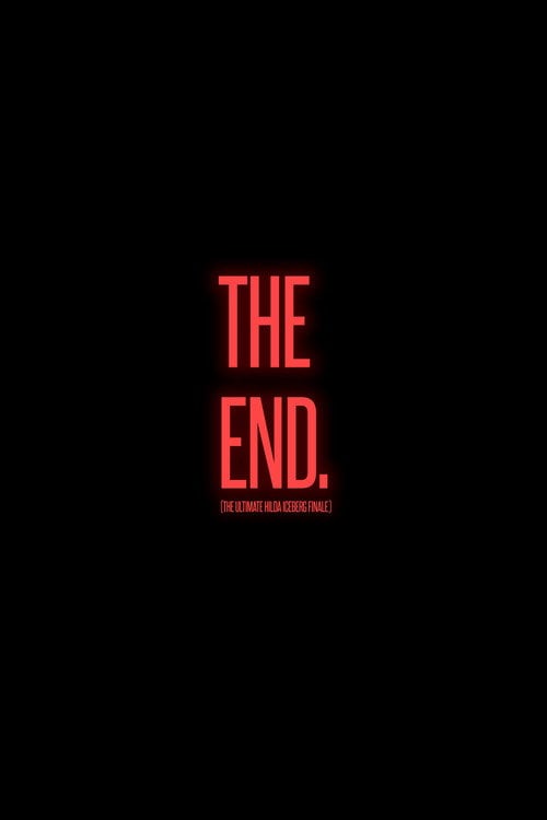Постер THE END. (The Ultimate Hilda Iceberg Finale) (2027)