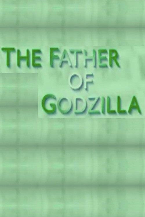 Постер The Father of Godzilla: Eiji Tsuburaya (2007)