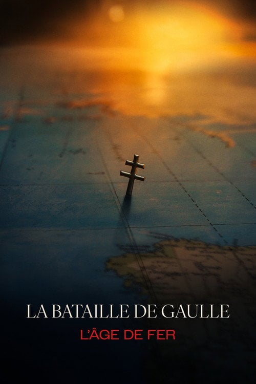 Постер La Bataille De Gaulle : L'âge de fer (2026)
