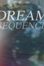Dream Sequence